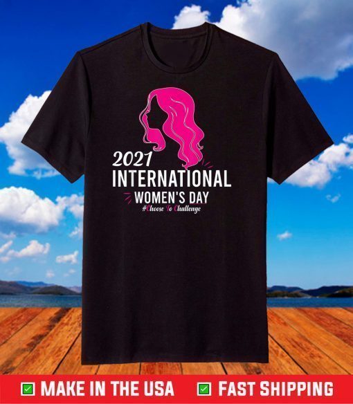 International Women's Day 2021 Choose To Challenge T-Shirt