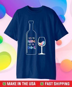 Into The Wine Not The Label LGBT US 2021 T-Shirt