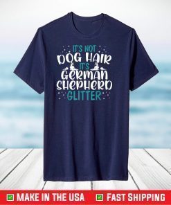 It's Not Dog Hair It's German Shepherd Glitter Dog Lover T-Shirt