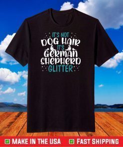 It's Not Dog Hair It's German Shepherd Glitter Dog Lover T-Shirt