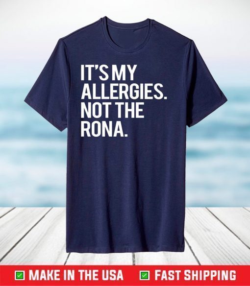 It’s my allergies not the Rona shirt