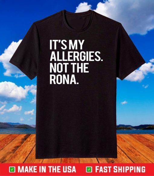 It’s my allergies not the Rona shirt