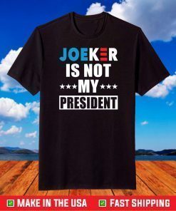 Joeker is not my President shirt