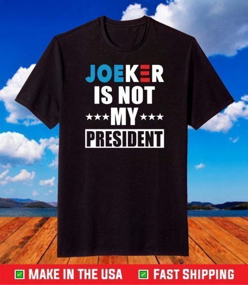 Joeker is not my President shirt