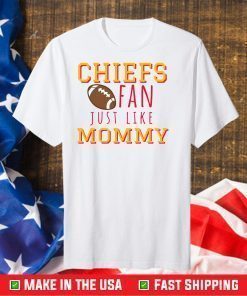 Kansas City Chiefs Fan Like Mommy,Kansas City Chiefs Football Gift T-Shirt