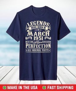 Legends Were Born In March 1951 70th Birthday T-Shirt