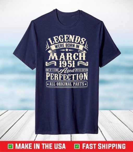 Legends Were Born In March 1951 70th Birthday T-Shirt