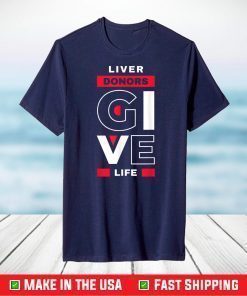 Liver Donors give Life Organ Transplant T-Shirt