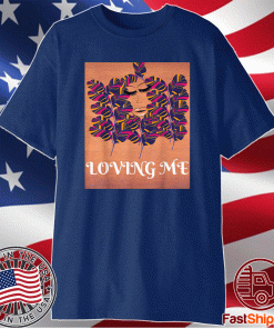 Loving Me T-Shirt