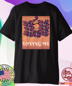 Loving Me T-Shirt