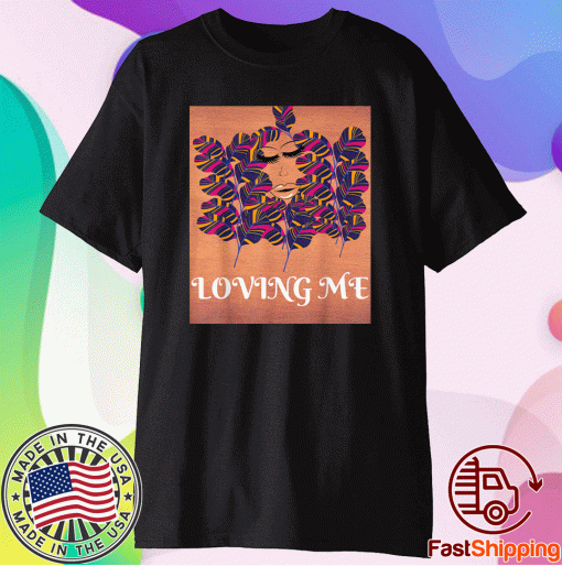 Loving Me T-Shirt