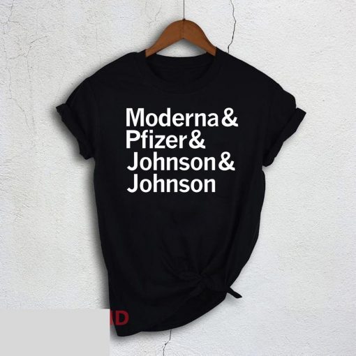 Moderna Pfizer Johnson Johnson - All Makers of The Covid-19 Vaccine T-Shirt