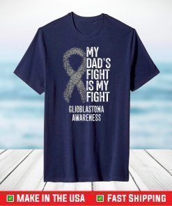 My Dad’s Fight Is My Fight Glioblastoma Awareness T-Shirt