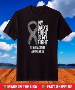 My Dad's Fight Is My Fight Glioblastoma Awareness T-Shirt