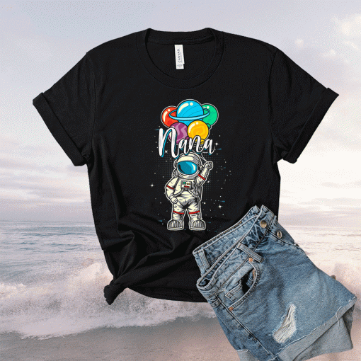 Nana Birthday Astronaut in Space Gifts Lover Shirt