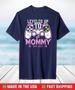 New Parent Shirt- Leveled Up To Mommy 2021 Game Player T-Shirt