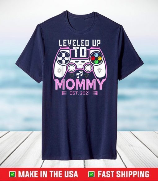 New Parent Shirt- Leveled Up To Mommy 2021 Game Player T-Shirt