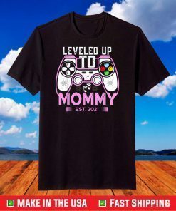 New Parent Shirt- Leveled Up To Mommy 2021 Game Player T-Shirt