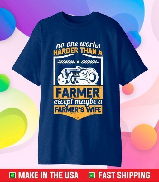 No One Works Harder Farmer's Wife Tractor Girl Girlfriend Classic T-Shirt