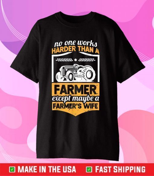 No One Works Harder Farmer's Wife Tractor Girl Girlfriend Classic T-Shirt