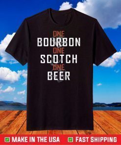 One Bourbon One Scotch One Beer T-Shirt