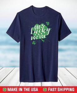 One Lucky Doctor Irish St Patricks Day Shamrock Cute T-Shirt