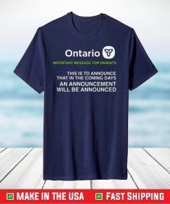 Ontario Important Message For Parents Shirt - Announcing an announcement T-Shirt