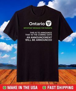 Ontario Important Message For Parents Shirt - Announcing an announcement T-Shirt