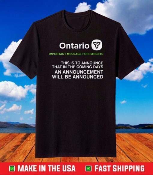 Ontario Important Message For Parents Shirt - Announcing an announcement T-Shirt