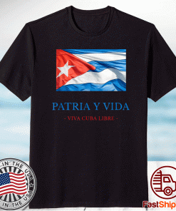 PATRIA Y VIDA VIVA CUBA LIBRE Shirt