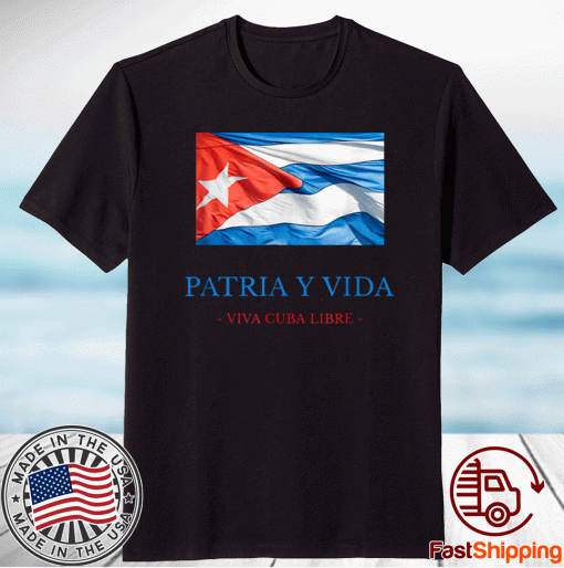 PATRIA Y VIDA VIVA CUBA LIBRE Shirt