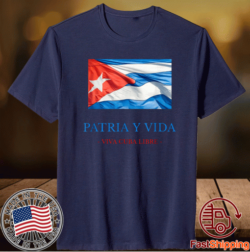 PATRIA Y VIDA VIVA CUBA LIBRE Shirt