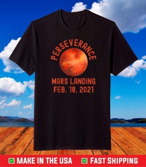 Perseverance Mars Landing NASA Rover 2020 2021 February 18 T-Shirt