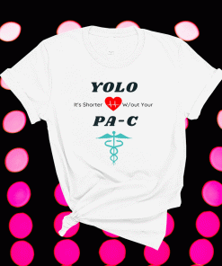 Physician Assistant YOLO Shirt