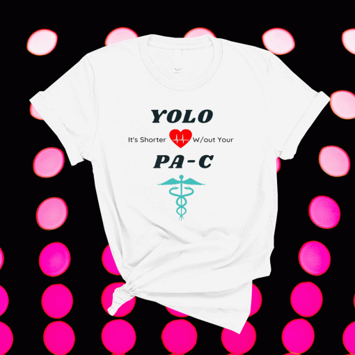 Physician Assistant YOLO Shirt