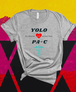 Physician Assistant YOLO Shirt