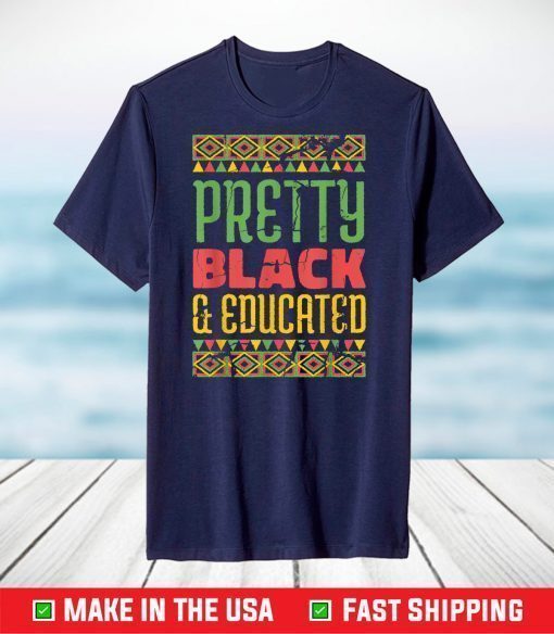 Pretty Black and Educated Black Month history African T-Shirt