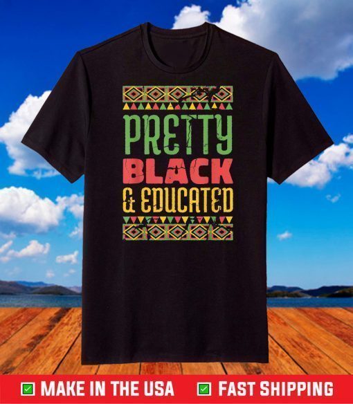 Pretty Black and Educated Black Month history African T-Shirt