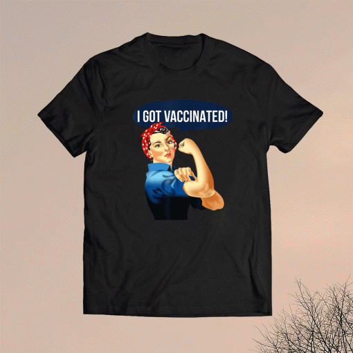 Pro Vaccine Vaccinated Rosie The Riveter Vaccinator T-Shirt