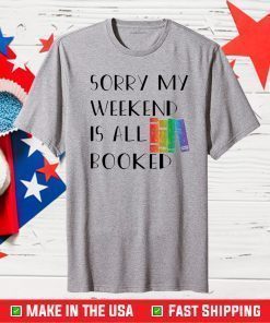 Reading Sorry my weekend is all booked shirt