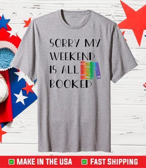 Reading Sorry my weekend is all booked shirt