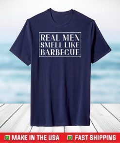 Real men smell like barbecue shirt