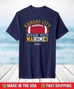 Rollin With Mahomes Kansas City 2021 KC Football Fan Gift T-Shirt, 2021 Kansas City Chiefs Super Bowl Champions Football T Shirt