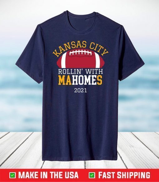 Rollin With Mahomes Kansas City 2021 KC Football Fan Gift T-Shirt, 2021 Kansas City Chiefs Super Bowl Champions Football T Shirt