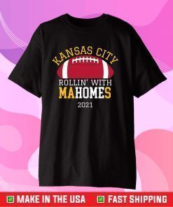 Rollin With Mahomes Kansas City 2021 KC Football Fan Gift T-Shirt