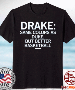 Same Colors as Duke but Better at Basketball Shirt