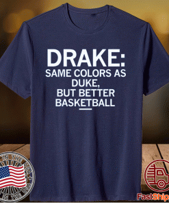 Same Colors as Duke but Better at Basketball Shirt