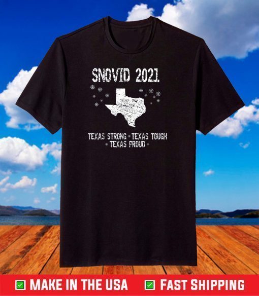 Snovid 2021 Texas Strong Texas Tough Texas Proud Vintage T-Shirt