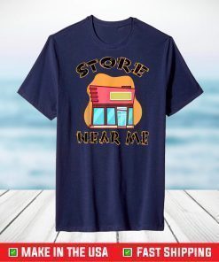 Store Near Me T-Shirt