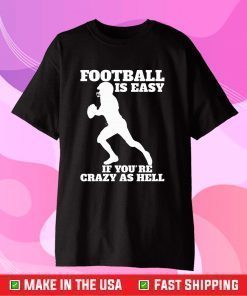 Super Bowl 50 Champions,Football Is Easy If You're Crazy As Hell Classic T-Shirt